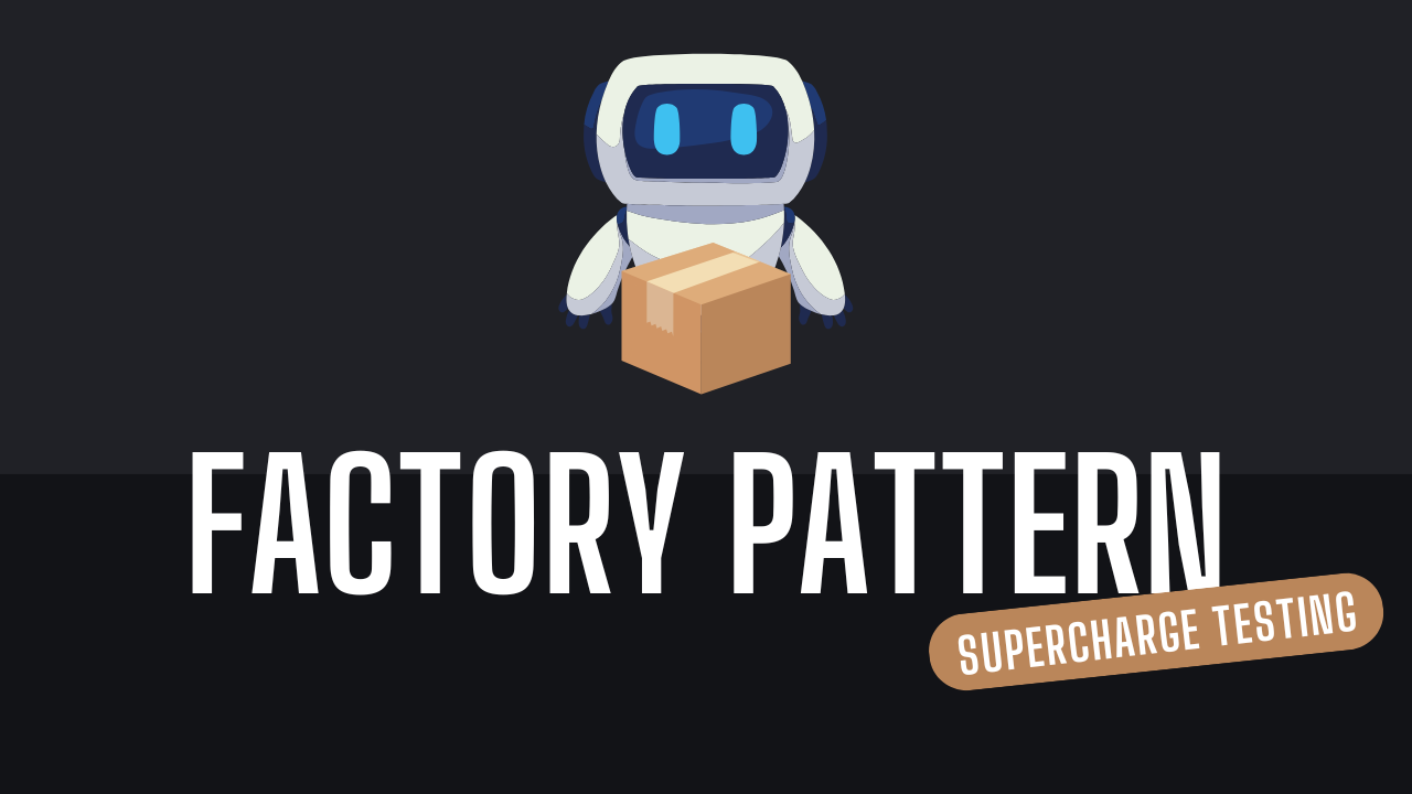 How the Factory Pattern Supercharged My Tests (And Why You Should Use It)